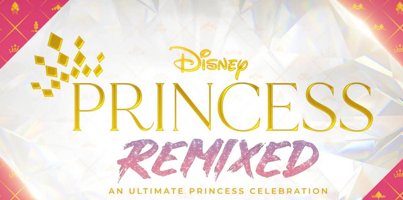 Disney Princess Remixed - An Ultimate Princess Celebration (2021)