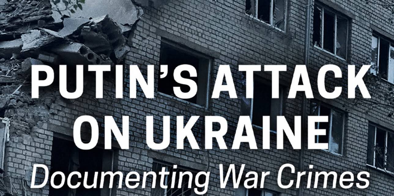 Putin's Attack on Ukraine: Documenting War Crimes (2022)