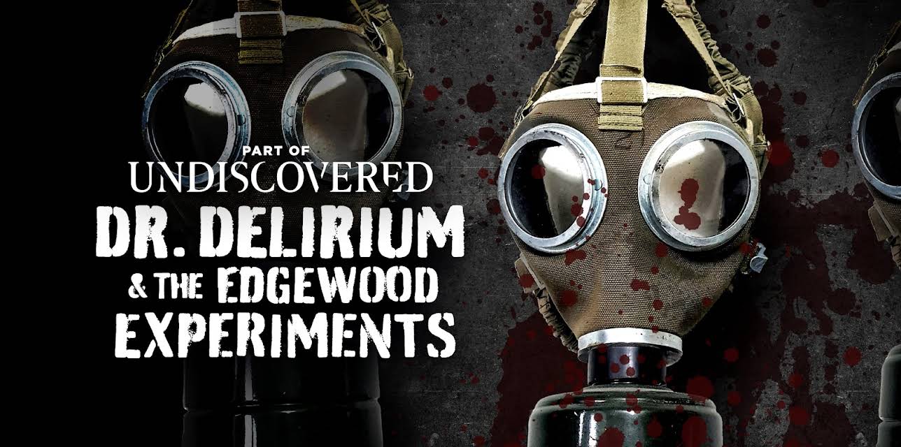 Dr. Delirium and The Edgewood Experiments