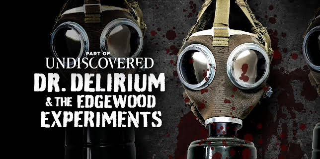 Dr. Delirium and The Edgewood Experiments