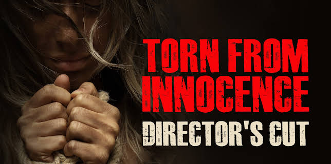 Torn From Innocence: Director's Cut (2023)
