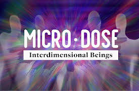 Microdose: Interdimensional Beings