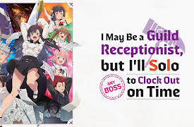 I May Be a Guild Receptionist, but I'll Solo Any Boss to Clock Out on Time - S01: I'm a Guild Receptionist, so I Want a Peaceful Life