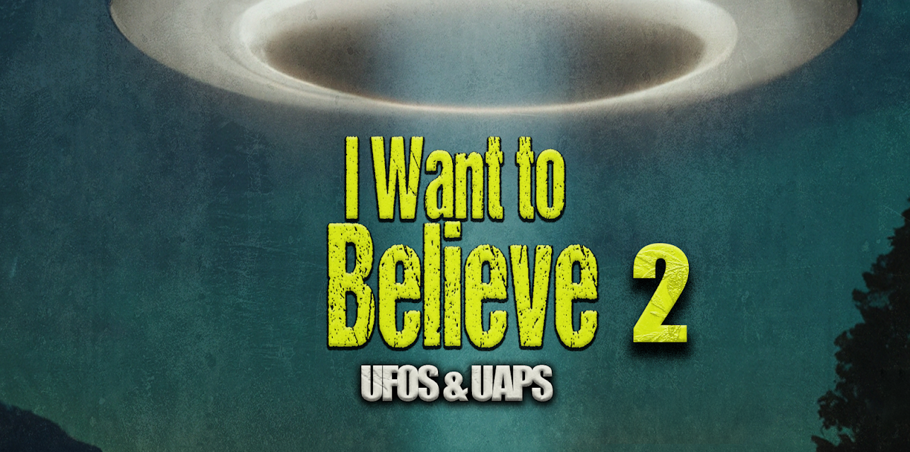 I Want to Believe 2: UFOs & UAPS (2023)