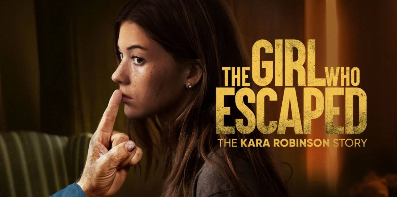The Girl Who Escaped: The Kara Robinson Story (2026)