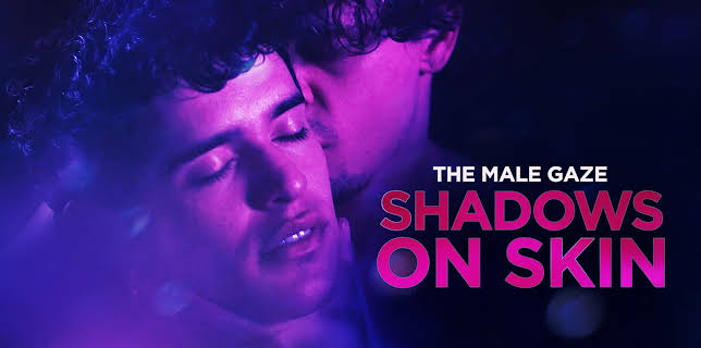 The Male Gaze: Shadows on Skin (2023)