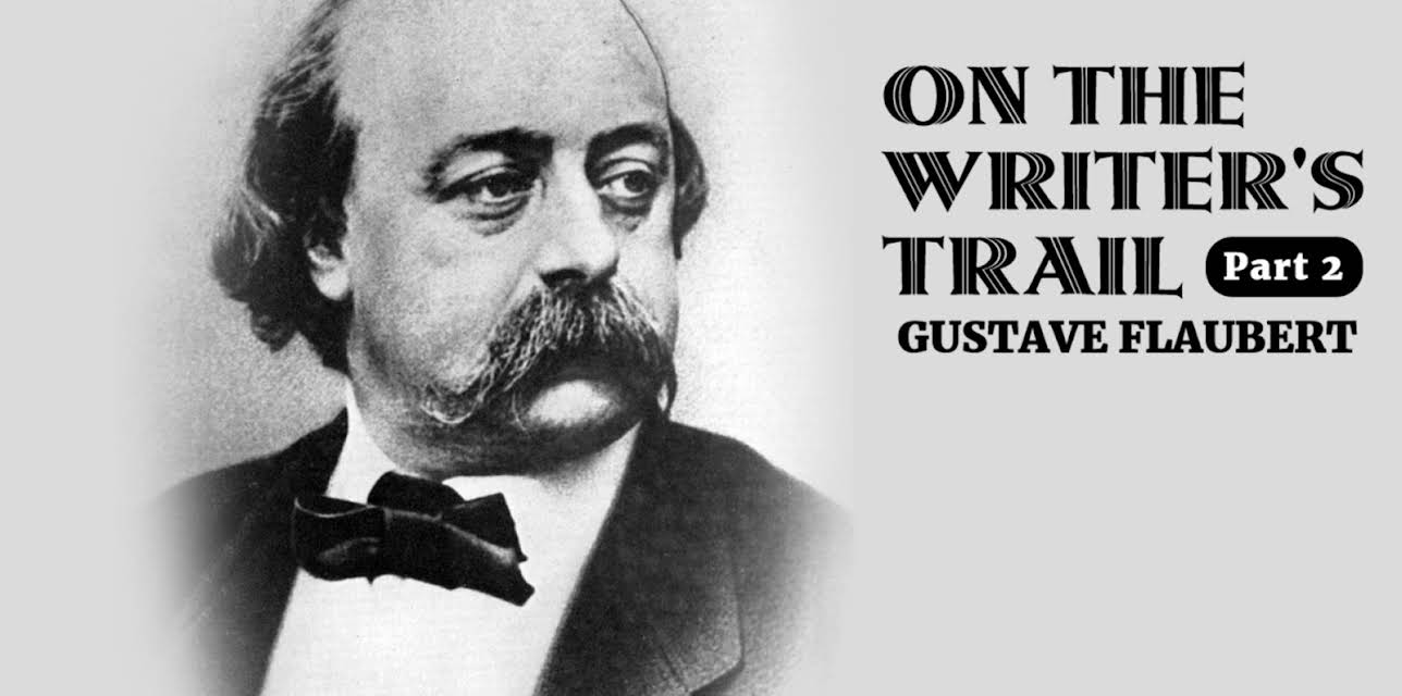On the writers' trail: Gustave Flaubert (Part 2) (2011)