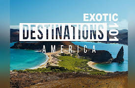 Exotic Destinations 101: America