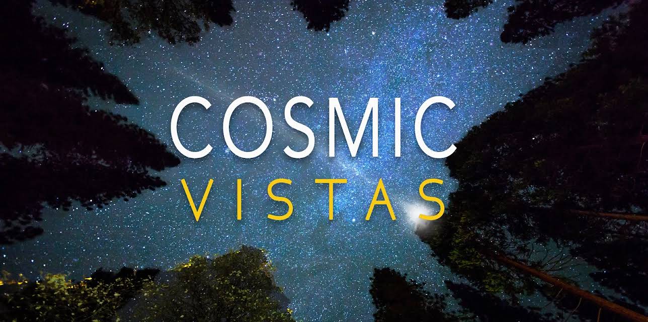 Cosmic Vistas