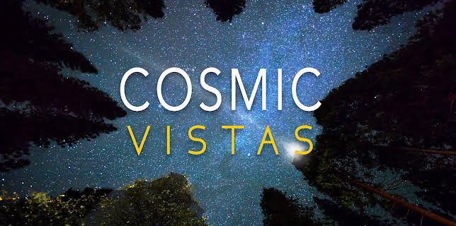 Cosmic Vistas