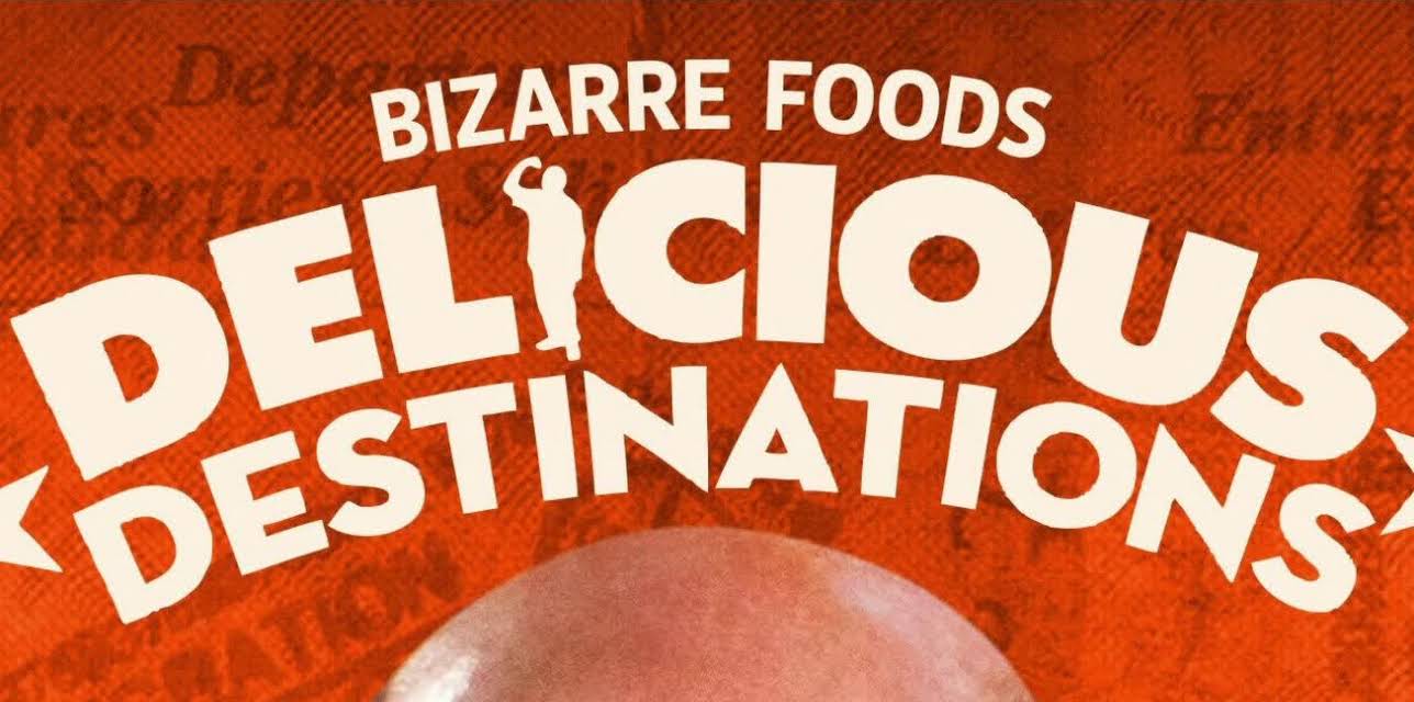 Bizarre Foods: Delicious Destinations