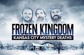 Frozen Kingdom: Kansas City Mystery Deaths Season 1: Frozen Kingdom: Kansas City Mystery Deaths
