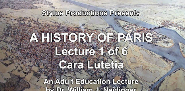 A History of Paris Lecture 1 of 6 Cara Lutetia