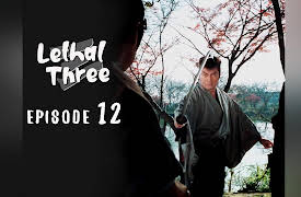Lethal Three: Episode 12