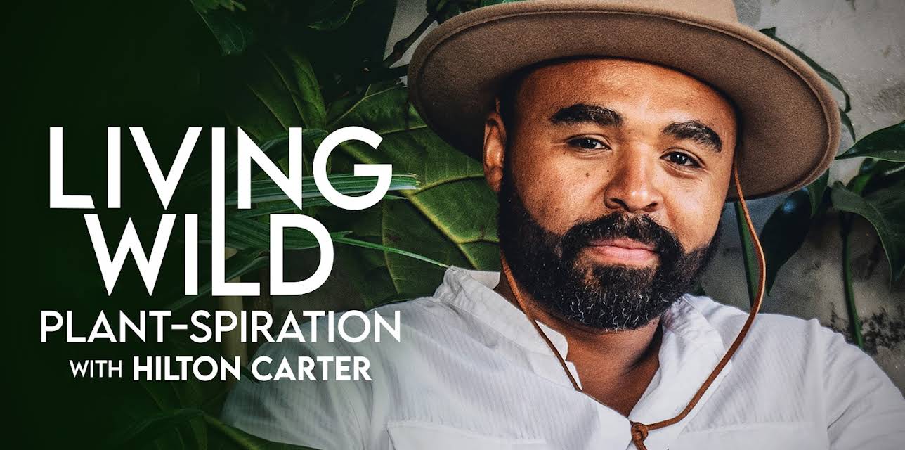 Living Wild: Plant-spiration with Hilton Carter (2024)