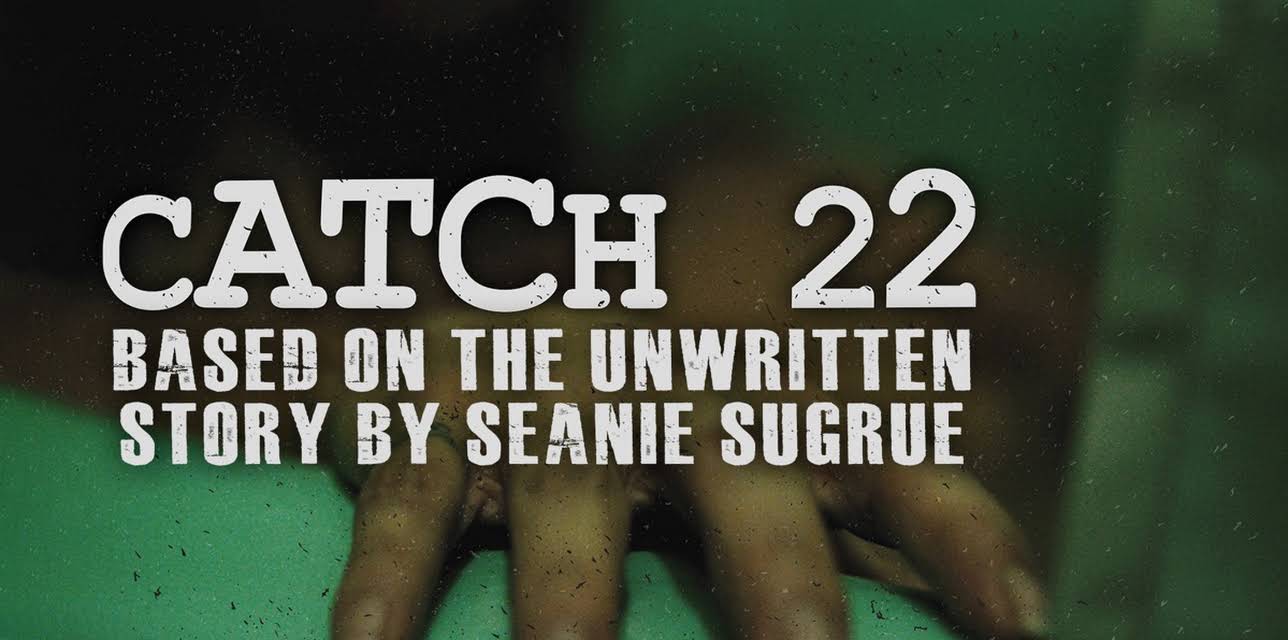 Catch 22: Based on the Unwritten Story by Seanie Sugrue (2017)