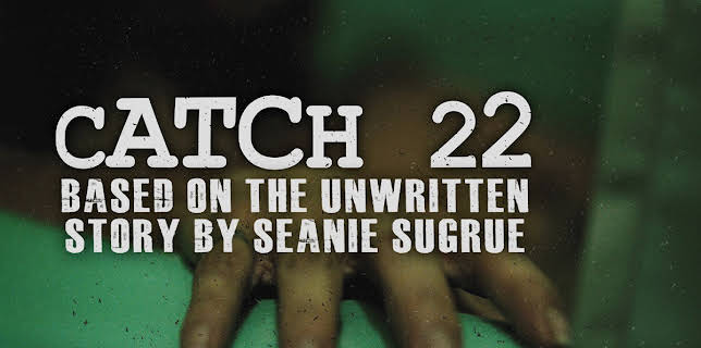 Catch 22: Based on the Unwritten Story by Seanie Sugrue (2017)