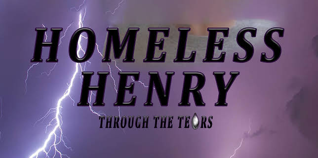 Homeless Henry: Through the Tears (2020)