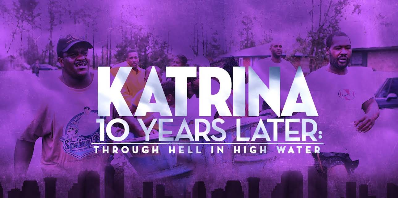 Katrina 10 Years Later: Through Hell In High Water (2015)