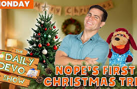 Daily Devo: #922 - Nope's First Christmas Tree