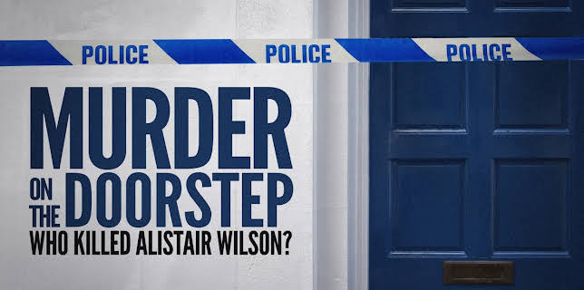 Murder on the Doorstep: Who Killed Alistair Wilson?