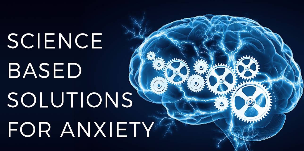 Science Based Solutions For Anxiety