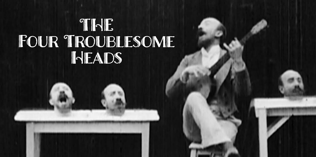 Four Troublesome Heads (1898)