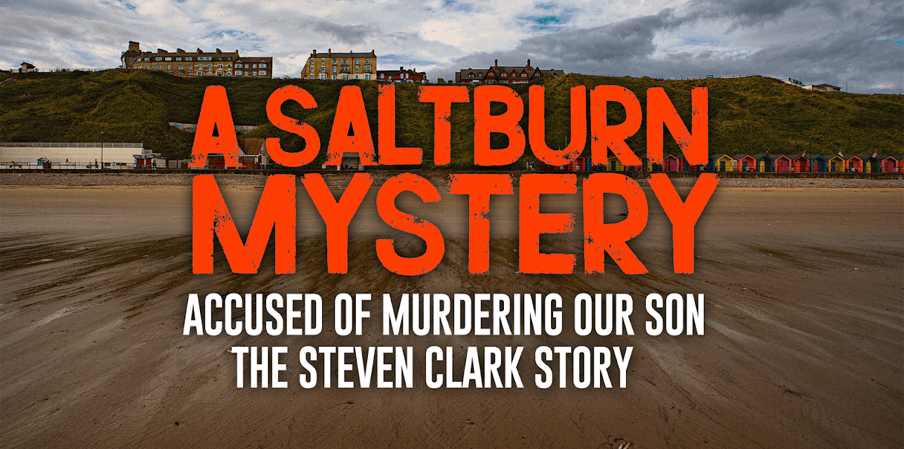 A Saltburn Mystery: Accused of Murdering Our Son - The Steven Clark Story (2021)