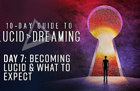 10-Day Guide to Lucid Dreaming: Day 7: Becoming Lucid & What to Expect