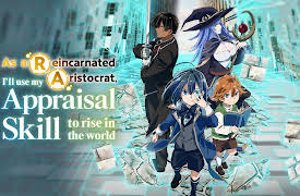 As a Reincarnated Aristocrat, I'll Use My Appraisal Skill to Rise in the World - S01: Answer