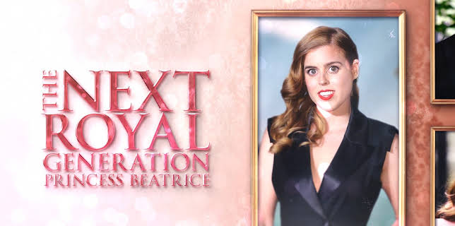 The Next Royal Generation: Princess Beatrice (2025)