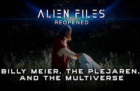 Alien Files: Re-Opened: Billy Meier, The Plejaren, and the Multiverse