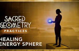 Sacred Geometry: Spiritual Science: Practice: Healing Energy Sphere