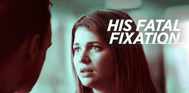 His Fatal Fixation (2020)