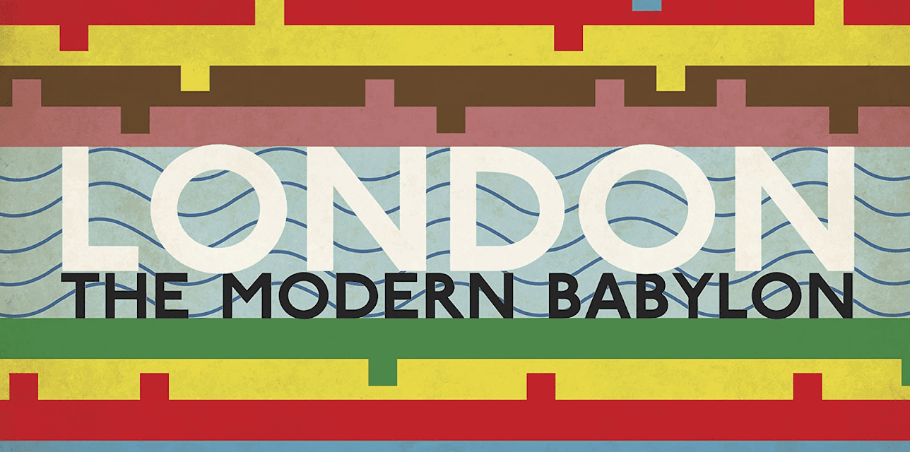London: The Modern Babylon (2012)