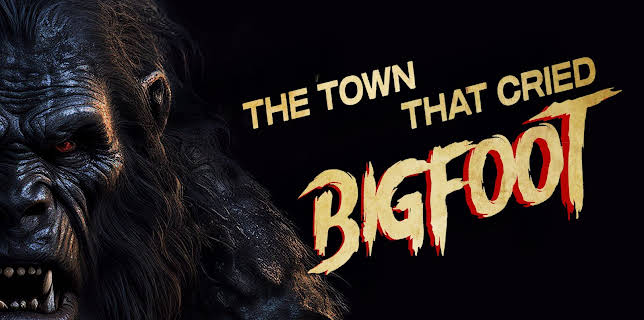 The Town That Cried Bigfoot (2025)