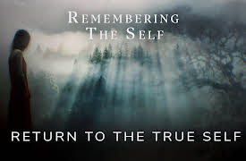 Remembering the Self: Return to the True Self