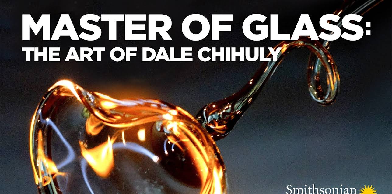 Master of Glass: The Art of Dale Chihuly