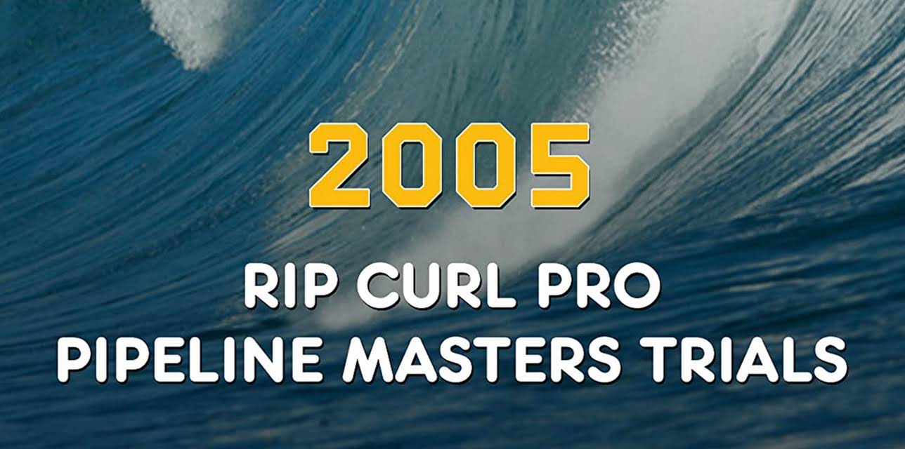 2005 - Rip Curl Pro Pipeline Masters Trials (2006)