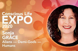 Conscious Life Expo 2020: Sonja Grace: Aliens ‚Äî Demi-Gods ‚Äî Humans