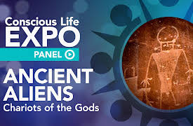 Conscious Life Expo Panels 2019 - season 1: Ancient Aliens Panel: Chariots of the Gods