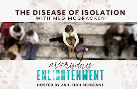 Everyday Enlightenment: The Disease of Isolation