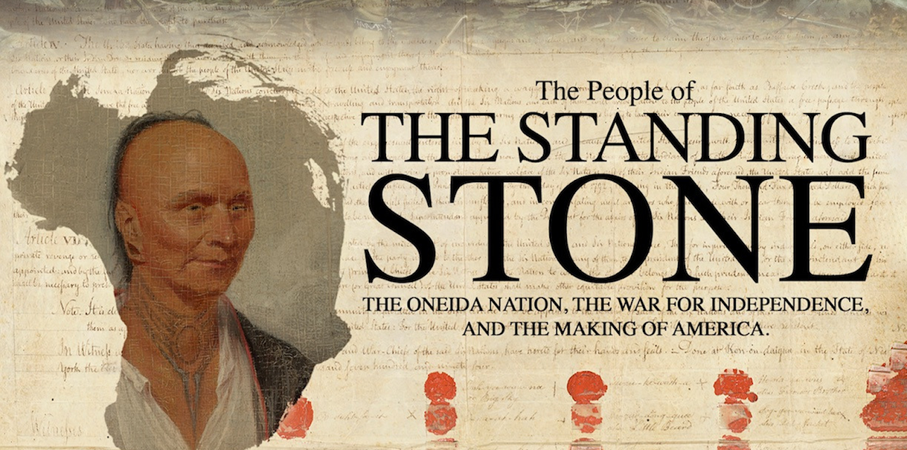 Oneida Nation: American Revolutionary War/The People of the Standing Stone