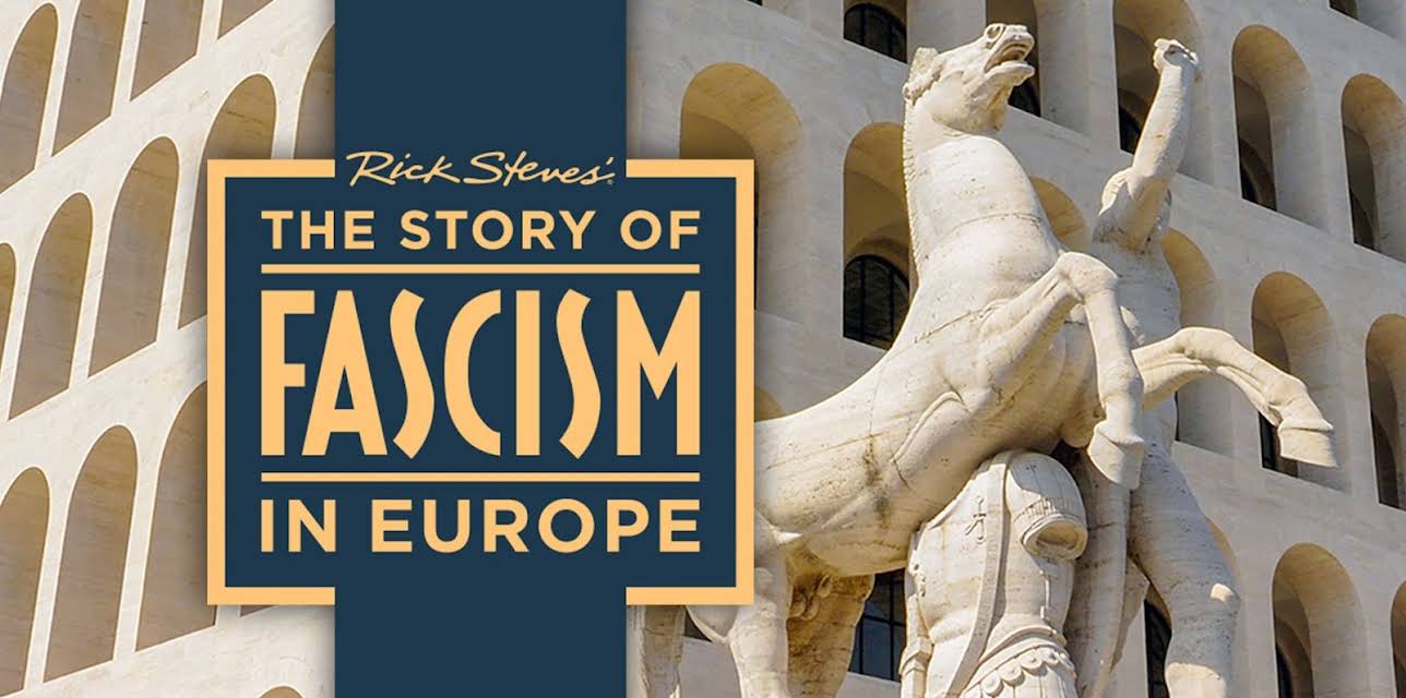 Rick Steves The Story of Fascism in Europe