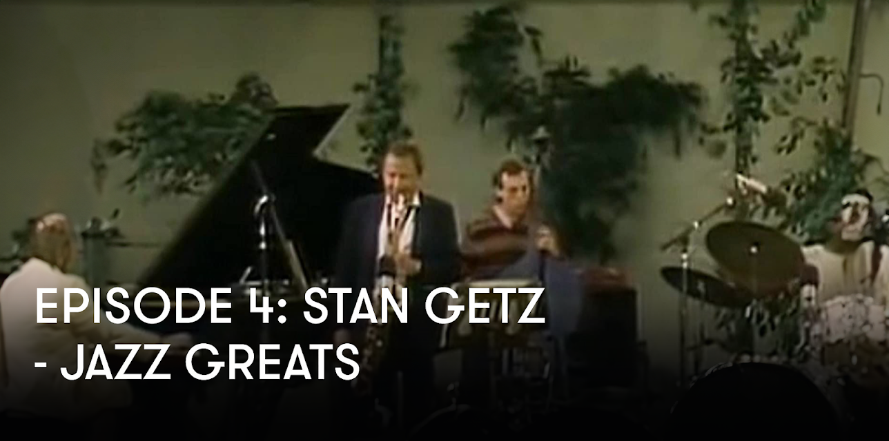 Episode 4: Stan Getz - Jazz Greats (1983)