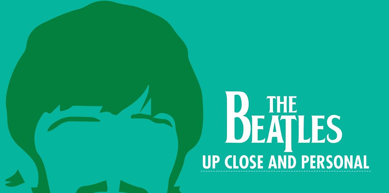 The Beatles: Up Close And Personal (2007)