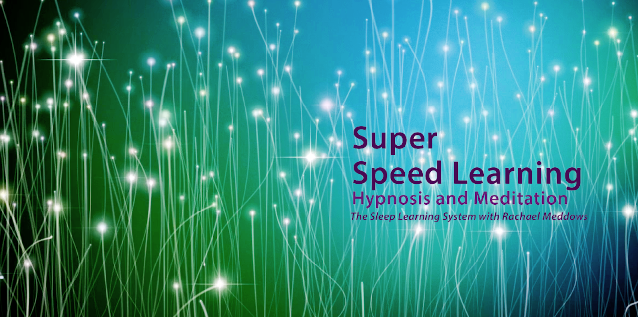 Super Speed Learning, Hypnosis and Meditation (The Sleep Learning System with Rachael Meddows)
