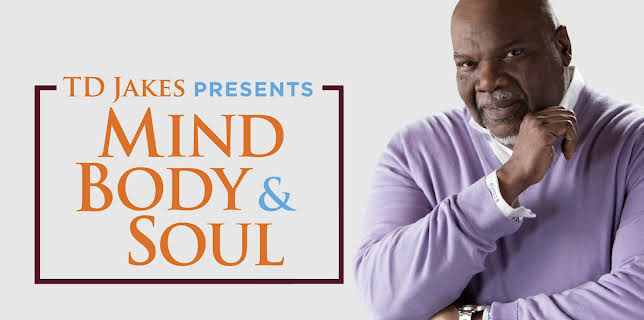 T.D. Jakes Presents: Mind, Body & Soul