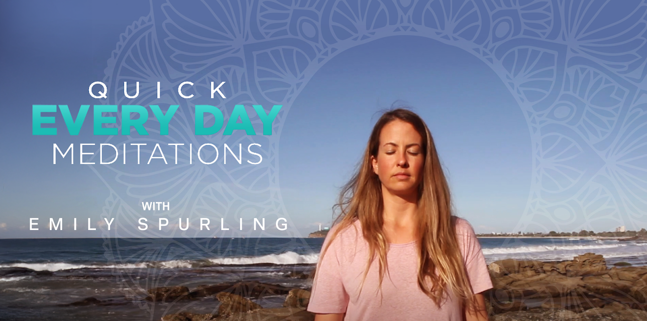 Quick Every Day Meditations with Emily Spurling
