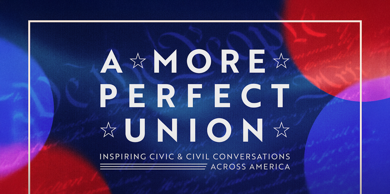 A More Perfect Union: Inspiring Civic & Civil Conversations Across America (2025)